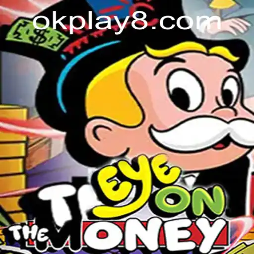 EyeOnTheMoney: Dive into the Thrilling World of OK PLAY